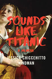 Amazon.com: Sounds Like Titanic: A Memoir (9780393651645): Hindman, Jessica  Chiccehitto: Books